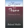Honor And Shame by Roland Muller