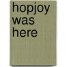 Hopjoy Was Here door Colin Watson