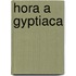 Hora A Gyptiaca