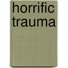 Horrific Trauma door N. Duncan Sinclair