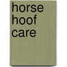 Horse Hoof Care door Richard Klimesh