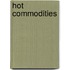 Hot Commodities