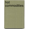 Hot Commodities door Jim Rogers