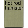 Hot Rod Hamster by Cynthia Lord