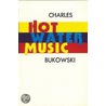 Hot Water Music door Charles Bukowski