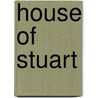 House of Stuart by Anonymous Anonymous