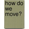 How Do We Move? by Sally Morgan