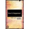 How It Happened door Kate Lee Langley Bosher