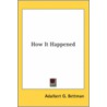 How It Happened by Adalbert G. Bettman