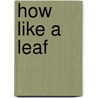 How Like a Leaf door Thyrza Nichols Goodeve