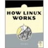 How Linux Works door Brian Ward