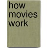 How Movies Work door Bruce Kawin