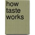 How Taste Works