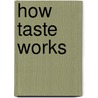 How Taste Works door Sally Morgan