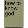 How To Know God by Swami Prabhavanda