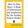 How To Win Boys door Roscoe Gilmore Stott