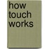 How Touch Works