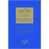 How to Be Happy door Lama Zopa Rinpoche