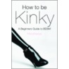 How to Be Kinky door Morpheous