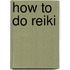 How to Do Reiki