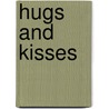 Hugs and Kisses door Sara F. Miller