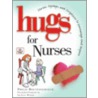 Hugs for Nurses by Philis Boultinghouse