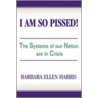 I Am So Pissed! door Barbara Ellen Harris