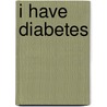 I Have Diabetes door Jenny Bryan