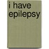 I Have Epilepsy