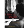 I Like To Watch door Christopher Pierce