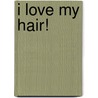 I Love My Hair! by Natasha Tarpley
