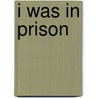 I Was in Prison door Frederick Brocklehurst
