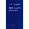 Bijbels en daarom gereformeerd by C. Graafland