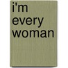 I'm Every Woman door Lonnae O'Neal Parker