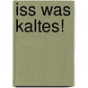 Iss Was Kaltes! by Felix Mittendorfer