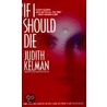 If I Should Die door Judith Kelman