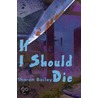 If I Should Die by Sharon Bailey