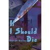 If I Should Die door Sharon Bailey