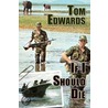 If I Should Die door Tom Edwards