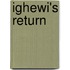 Ighewi's Return