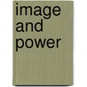 Image And Power door Sarah Sceats