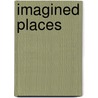 Imagined Places by Reginald Foakes