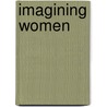 Imagining Women door Rene Lallier