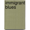 Immigrant Blues door Goran Simic