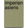 Imperien Asiens door Onbekend