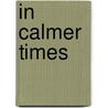 In Calmer Times door Arthur J. Sabin