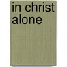 In Christ Alone door Onbekend