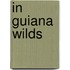 In Guiana Wilds