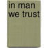 In Man We Trust