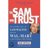 In Sam We Trust door Bob Ortega